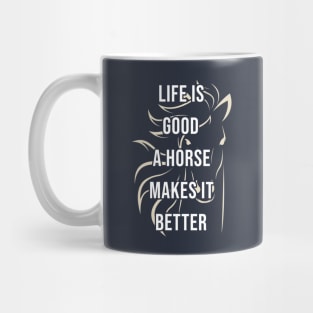 Life is good a horse makes it better Mug